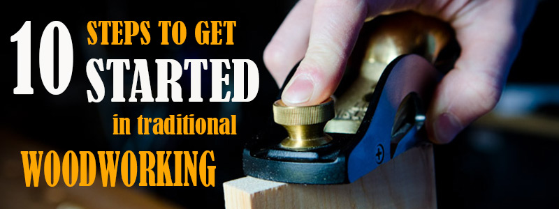 ... to Get Started in Traditional Hand Tool Woodworking | Wood and Shop