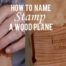 Name Stamp A Traditional Wood Plane